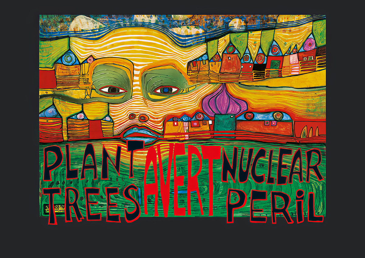 Planter des arbres - Éviter le danger nucléaire - Friedensreich Hundertwasser