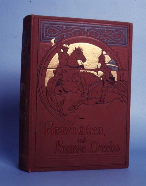 Hommes courageux et actes courageux, par M B Synge, publié par Thomas Nelson and Sons, Londres, 1898 - Anonymous