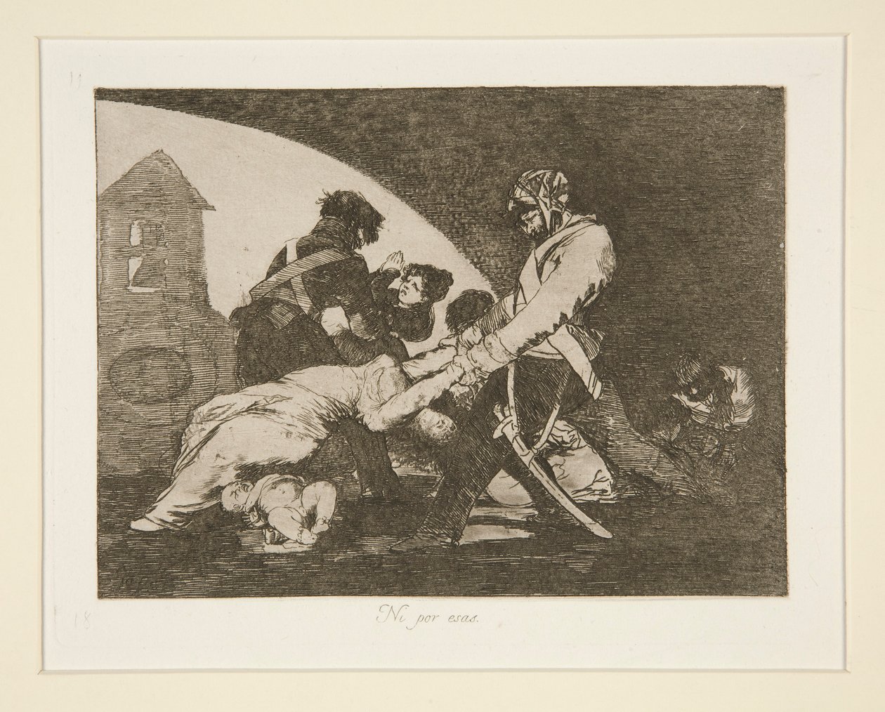 Ni por esas (Ni ceux-ci), pl. 11 de Los desastres de la guerra (Les désastres de la guerre) - Francisco de Goya