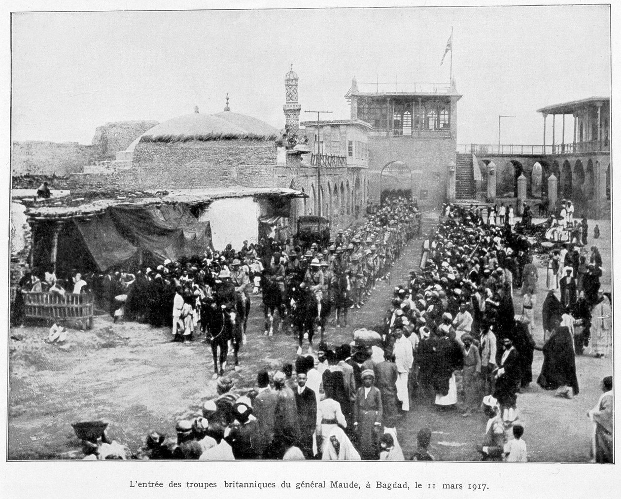 Entrée des Anglais à Bagdad 11/3/1917 (Général Stanley Maude), "Album de la guerre 1914-1919", éd. 1927 - French School