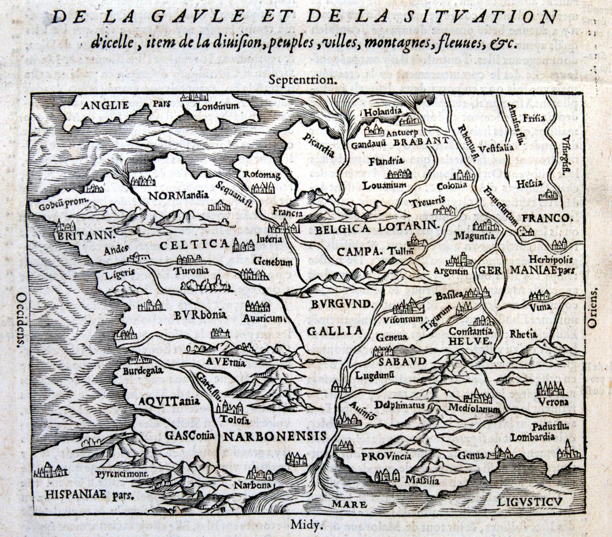 La Gaule, ses fleuves et ses montagnes - dans « La Cosmographie universelle du bout du monde » de François de Belle Forest, éd. Sonnius, Paris - French School