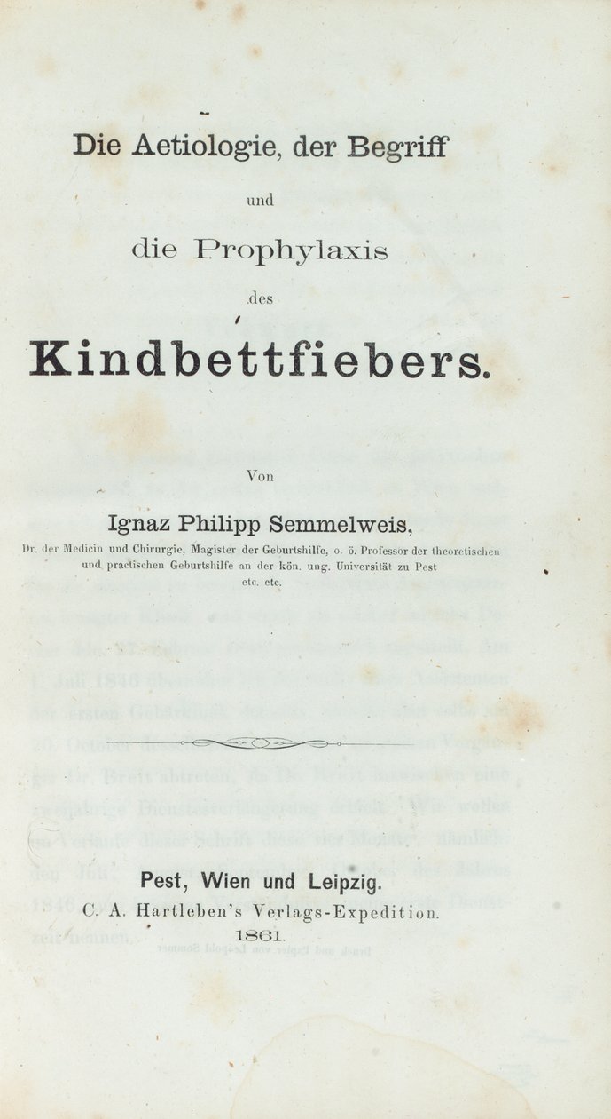 Die Aetiologie, der Begriff und die Prophylaxis des Kindbettfiebers, par Ignaz Philipp Semmelwies (1818-65) - German School