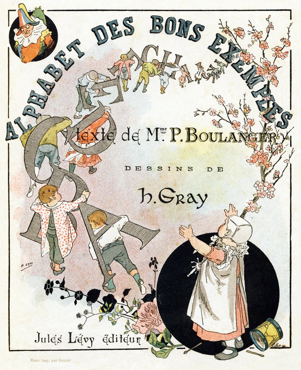 Page de titre du livre "Alphabet des bons exemples". Jules Levy, éditeur. Illustrations par Henri Boulanger, alias Henri Gray. Textes de Mme P. Boulanger. Gravure et impression par Ch. Gillot, 79 rue Madame, Paris. Vers 1890. Trouvez dans chaque image l