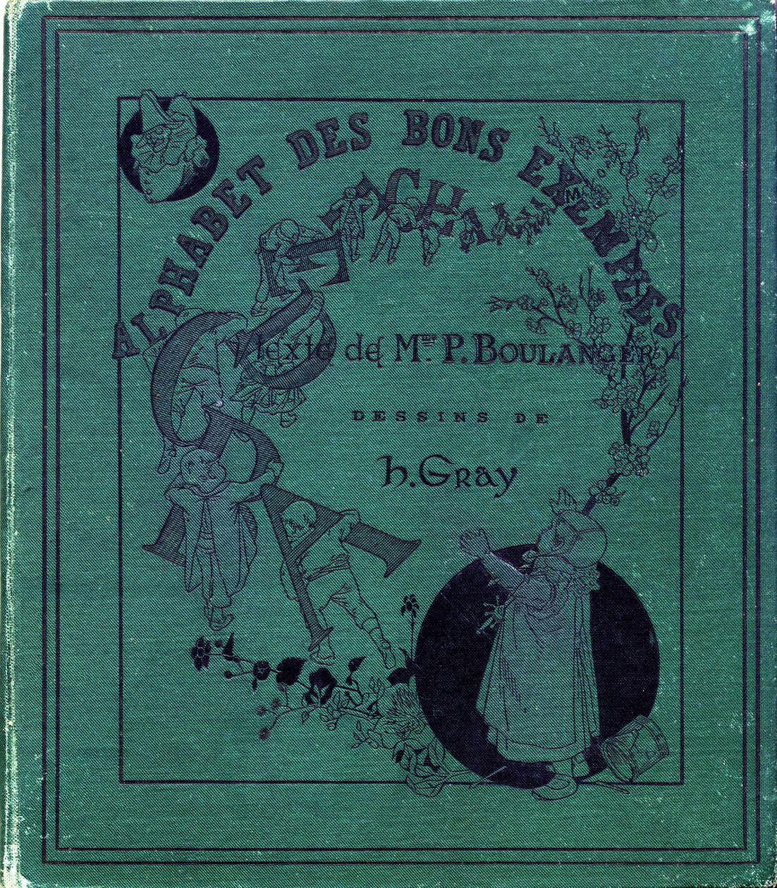 Couverture du livre "Alphabet des bons exemples". Jules Levy, éditeur. Illustrations par Henri Boulanger, alias Henri Gray. Textes de Mme P. Boulanger. Gravure et impression par Ch. Gillot, 79 rue Madame, Paris. Vers 1890. Trouvez dans chaque image l