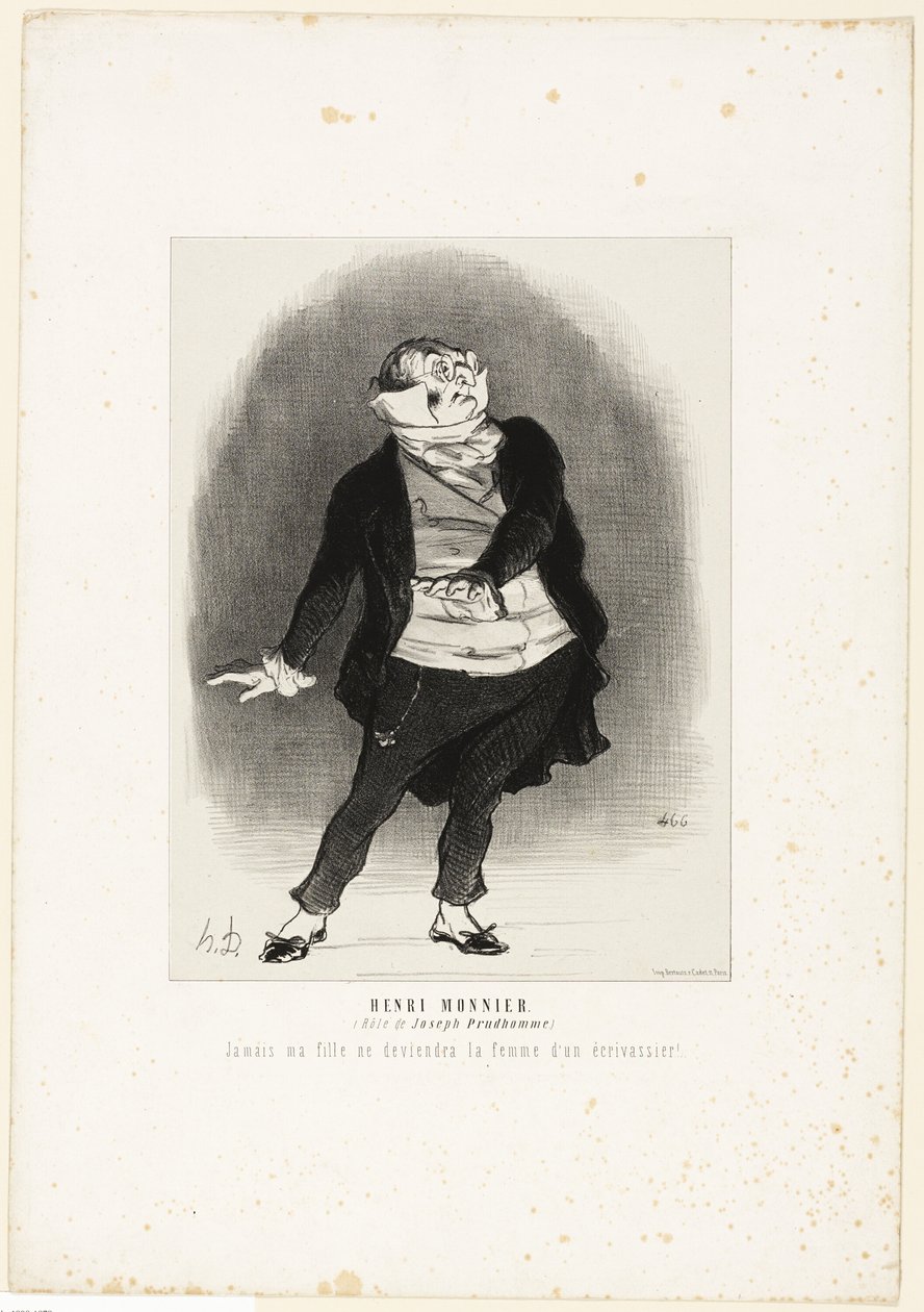 Henri Monnier. (dans le rôle de Joseph Prudhomme) "- Jamais je ne permettrai que ma fille devienne la femme d