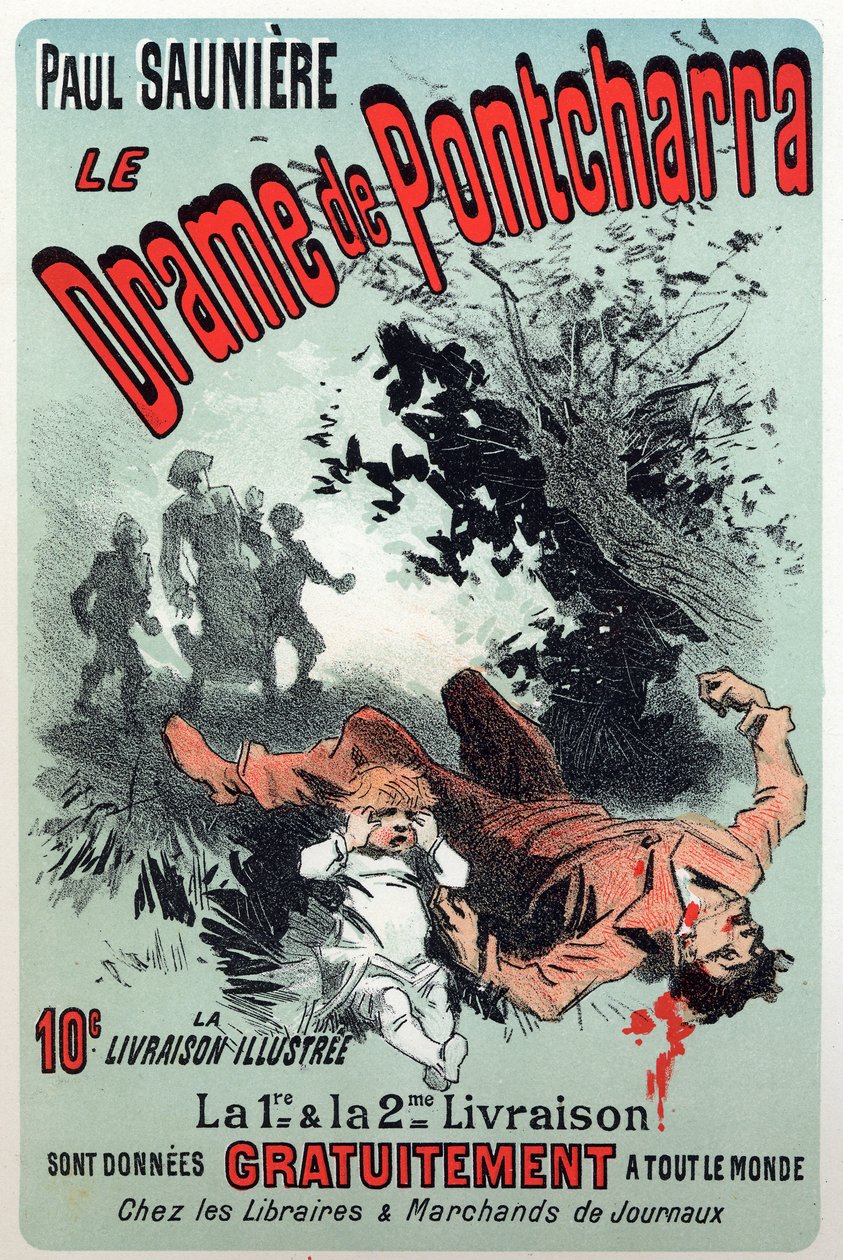 Littérature. Le drame de Pontcharra, feuilleton de Paul Saunière. Affiche de Jules Chéret, France, vers 1880 (affiche) - Jules Cheret