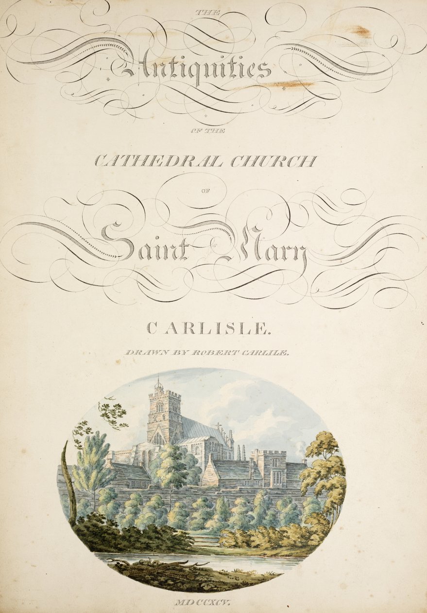 Ms. New Coll 380, f1r. Les antiquités de la cathédrale Sainte-Marie, Carlisle, dessinées par Robert Carlile, 1795 - Robert Carlile