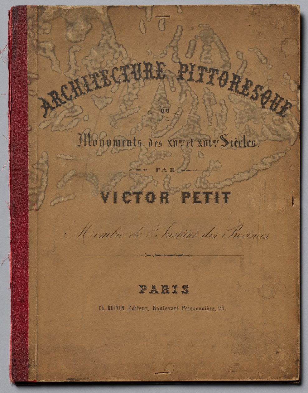 Architecture pittoresque ou Monuments des 15e et 16e siècles...Couverture, publié en 1860 - Victor Petit