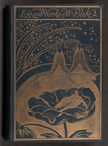 La vie de William Blake avec des sélections de ses poèmes et autres écrits (volume I)