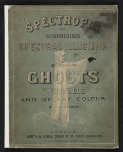 Spectropia ou illusions spectrales surprenantes, par J.H. Brown - American School