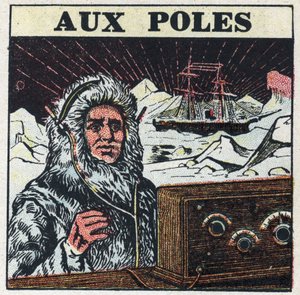 La T.S.F. utilisée dans les pôles. Illustration anonyme de 1925. Collection privée. - Anonymous Anonymous