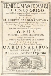 Templum Vaticanum Et Ipsius Origo Cum Aedificiis maximè conspicuis antiquitùs, & recèns ibidem constitutis; Editum Ab Equite Carolo Fontana Deputato celeberrimi ejusdem Templi Ministro, atque Architecto. Cum plerisque Regulis, novisque Architecturae & Oper - Carlo Fontana