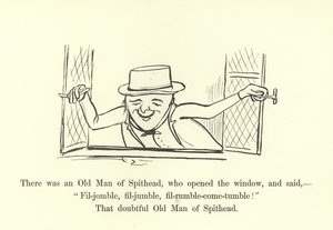 Il y avait un Vieil Homme de Spithead, qui ouvrit la fenêtre et dit, Fil-jomble, fil-jumble, fil-rumble-come-tumble! - Edward Lear