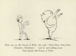 Il y avait une vieille personne de Wick, qui disait, Tick-a-Tick, Tick-a-Tick; Chickabee, Chickabaw - Edward Lear
