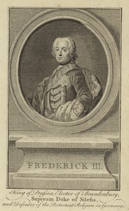 Frédéric III, roi de Prusse, électeur de Brandebourg, duc suprême de Silésie et défenseur de la religion protestante en Allemagne - English School