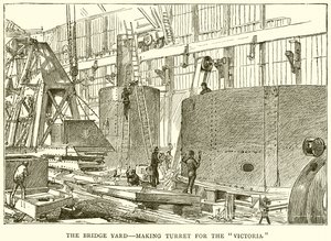 Le chantier du pont--Fabrication de la tourelle pour le Victoria - English School