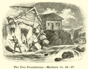 Les deux fondations, Matthieu, vii, 24, 27