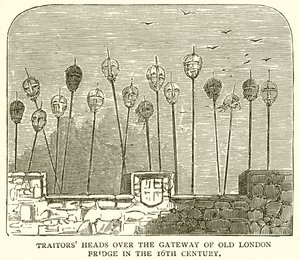 Têtes de traîtres au-dessus de la porte du vieux pont de Londres au XVIe siècle