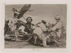 Por que [sic]? (Pourquoi?), Planche 32 de Los desastres de la guerra (Les désastres de la guerre) - Francisco de Goya
