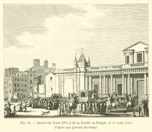 Arrivée de Louis XVI et de sa famille au Temple, le 13 août 1792; d