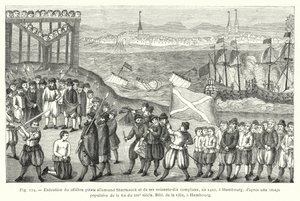 Exécution du célèbre pirate allemand Stoerteneck et de ses soixante-dix complices, en 1402, à Hambourg; d