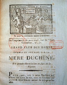 Révolution française : Un des journaux féminins de La mère Duchêne : « Grand club des femmes, établi et présidé par la Mère Duchêne, et grande dénonciation sur la régence. » 1790 Paris, B.N.
