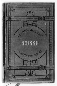 Guides Joanne de la Suisse, publié par Hachette, Paris, 1887 - French School