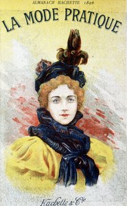 La mode pratique dans « almanach hachette » 1896 - French School