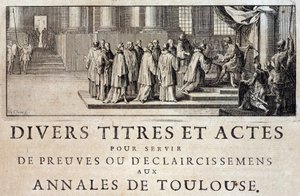 Prise de possession de la ville et du comté de Toulouse par les émissaires du roi Philippe III en 1271 dans « Annales de la ville de Toulouse » par Germain de Lafaille, Toulouse - French School