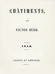 Page de titre de Les Châtiments (1853) par Victor Hugo, publié à Genève et New York, 1853 - French School