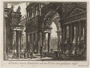 Portici tirati dintorno ad un Foro con palazzo regio - Giovanni Battista Piranesi