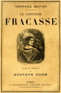 Couverture du livre de Théophile Gautier « Le Capitaine Fracasse », illustré par Gustave Doré, édition Charpentier fin XIXe siècle - Gustave Dore