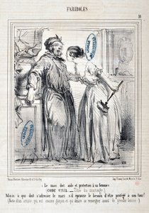 Œuvre de Honoré Daumier (1808-1879) Charivari : Série FARIBOLES Le mari doit aide et protection à sa femme (Code civil - Titre du mariage) - Mais à qui doit s