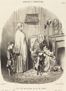 Je ne loue pas aux gens qui ont des enfants! - Honoré Daumier