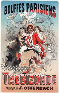 Musique. La Princesse de Trébizonde, opérette de Jacques Offenbach. Affiche de Jules Chéret pour la première représentation aux Bouffes Parisiens, Paris, France - Jules Cheret