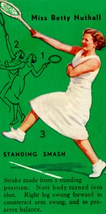 Miss Betty Nuthall - Standing Smash, vers 1935 - Unbekannt