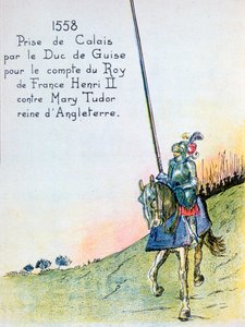 Le duc de Guise capture Calais aux Anglais, 7 janvier 1558, 20e siècle