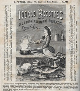 Publicité pour le livre « Les cent mille recettes de la bonne cuisinière bourgeoise » de Sophie Wattel (Grande cuisine, cuisine bourgeoise, cuisine des petits ménages, cuisine des cuisines étrangères, pâtisserie, office, confiserie, savoir-vivre, dissectio - Unknown artist