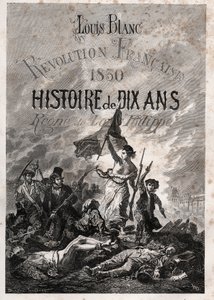 Louis Blanc - Révolution française de 1830 Histoire de dix ans - règne de Louis-Philippe (Delacroix, Eugène - La Liberté guidant le peuple) - Unknown artist