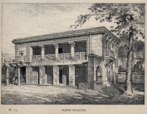 Maison Byzantine - gravure de 1889 dans « Histoire de l
