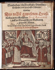 Ivan IV Vassilievitch, dit Ivan le Terrible (1530-1584), page de titre de Histoire merveilleuse, terrifiante et inouïe - Wunderbare, erschreckliche, unerhörte Geschichte (Page de titre) Ivan le Terrible - Oderborn, Paul (ca 1555-1604) - 1588 - Wo - Unknown artist