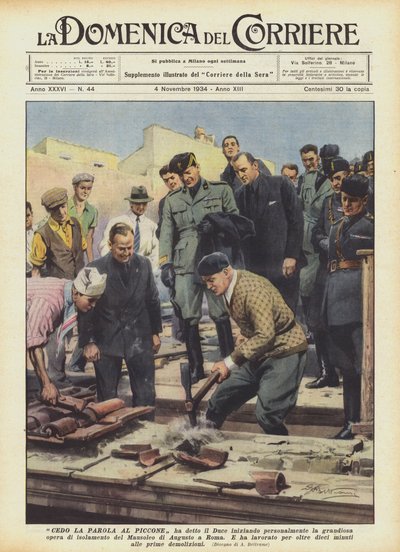 Je cède la parole à la pioche, a dit le Duce en commençant personnellement la grandiose œuvre - Achille Beltrame