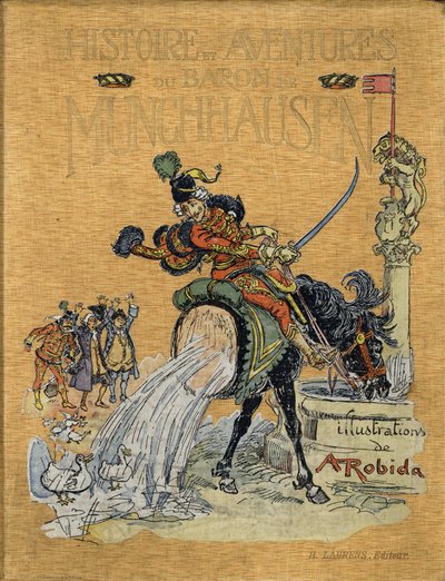 Couverture de « Histoire et Aventures du Baron de Munchausen », H. Laurens Ed., fin du 19ème siècle. Illustration par Albert Robida. - Albert Robida