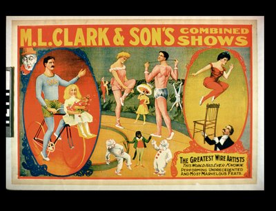 Publicité pour Les Plus Grands Artistes de Fil de Fer Que le Monde Ait Jamais Connu, M.L. Clark & Sons Combined Shows - American School