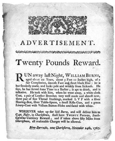 Annonce de récompense de vingt livres pour la capture de William Burns, imprimée dans un journal de Charleston, Caroline du Sud, 1767 - American School