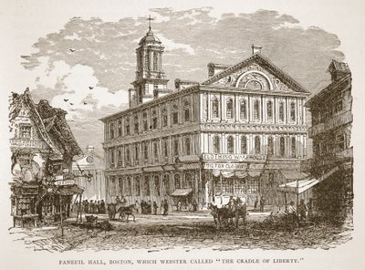 Faneuil Hall, Boston, que Webster appelait Le Berceau de la Liberté, d