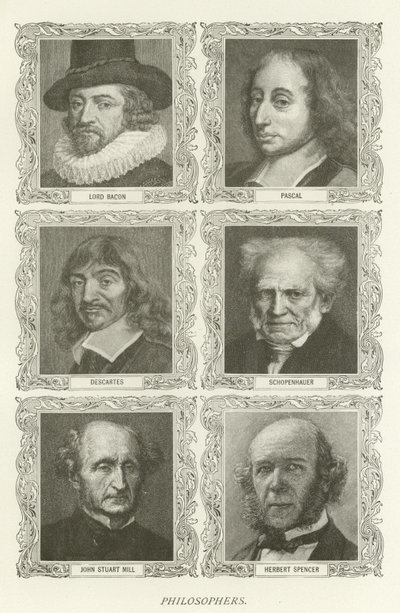 Philosophes, Lord Bacon, Pascal, Descartes, Schopenhauer, John Stuart Mill, Herbert Spencer - American School