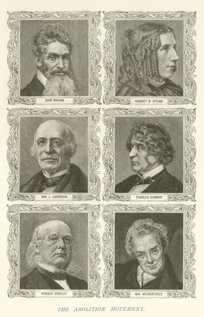 Le mouvement abolitionniste, John Brown, Harriet B Stowe, William L Garrison, Charles Sumner, Horace Greeley, William Wilberforce - American School