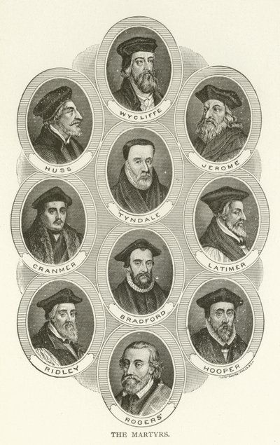 Les Martyrs, Wycliffe, Huss, Jérôme, Tyndale, Cranmer, Latimer, Bradford, Ridley, Hooper, Rogers - American School