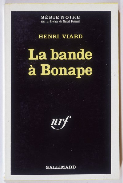 La bande à Bonape. Roman par Henri Viard, coll. Série Noire NRF, Gallimard - Anonymous Anonymous
